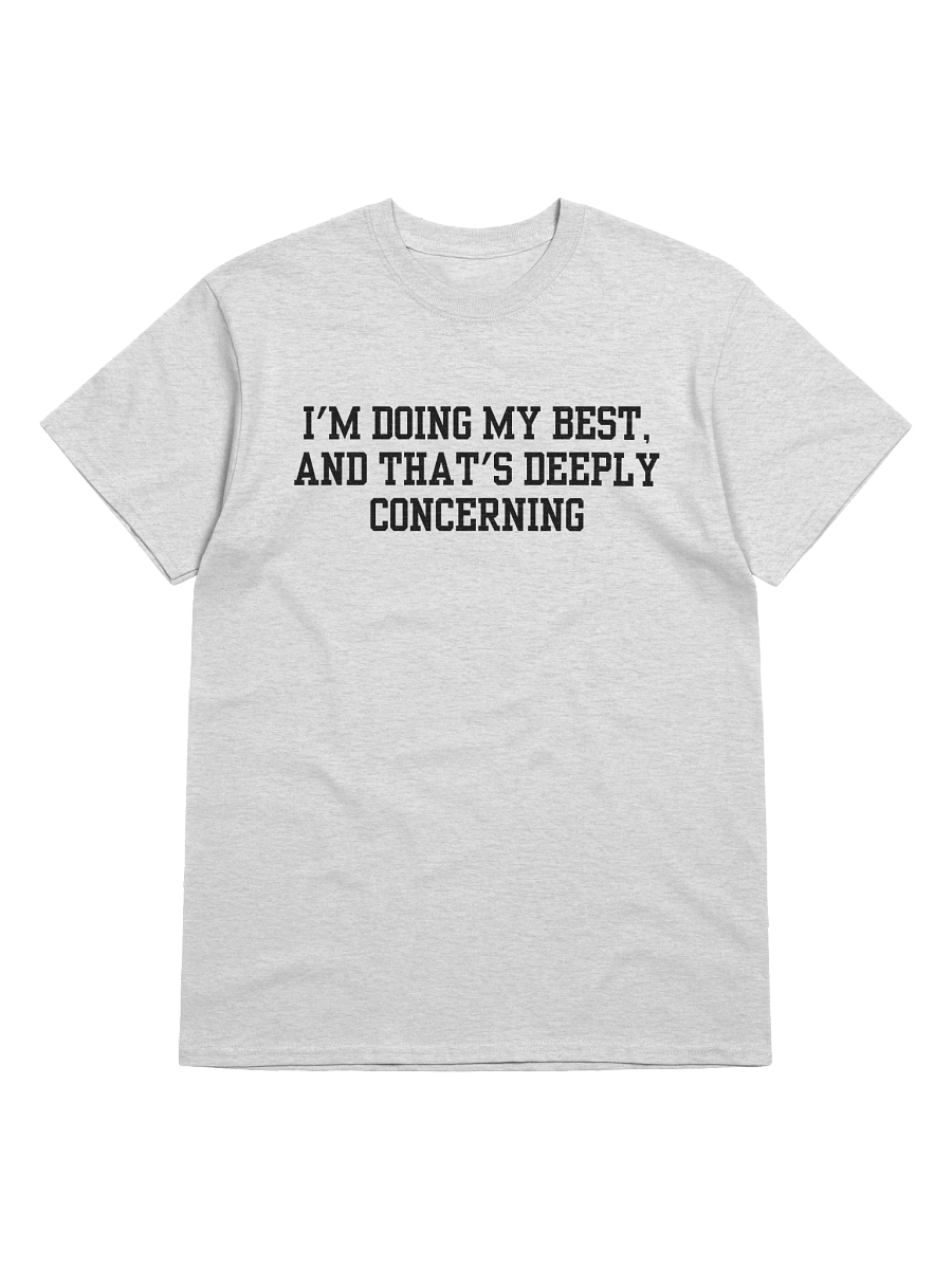 I'm Doing My Best And That's Deeply Concerning T-Shirt product image (33)
