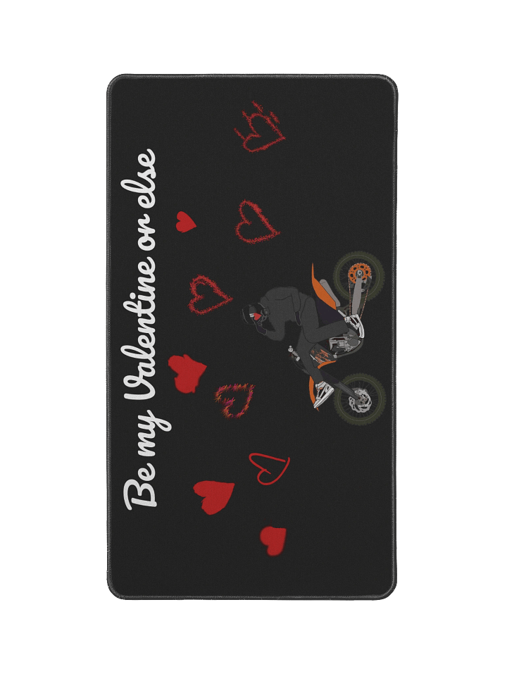Be my Valentine or else | 22 x 12 in Mousepad product image (1)
