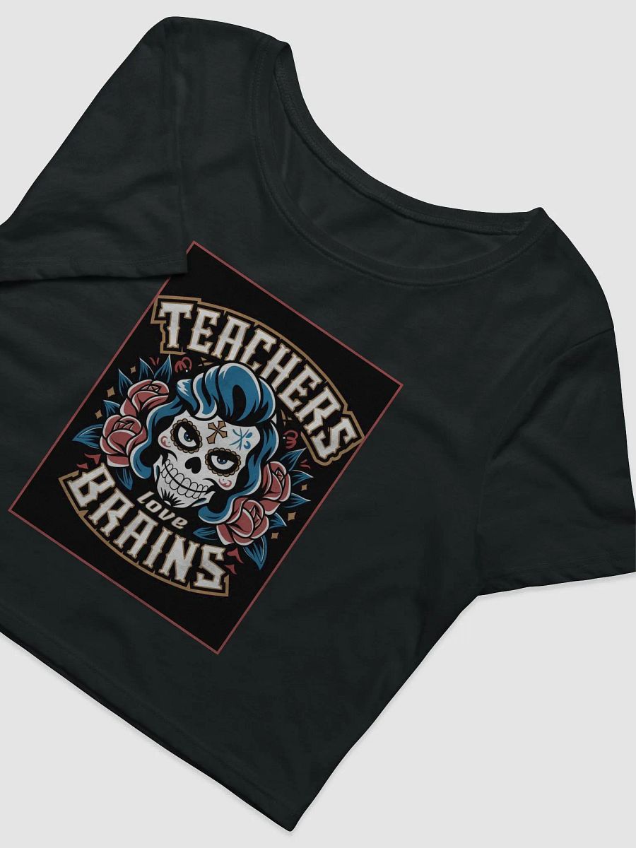 "TEACHERS LOVE BRAINS" crop tee product image (3)