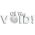 Oh Hey Void!