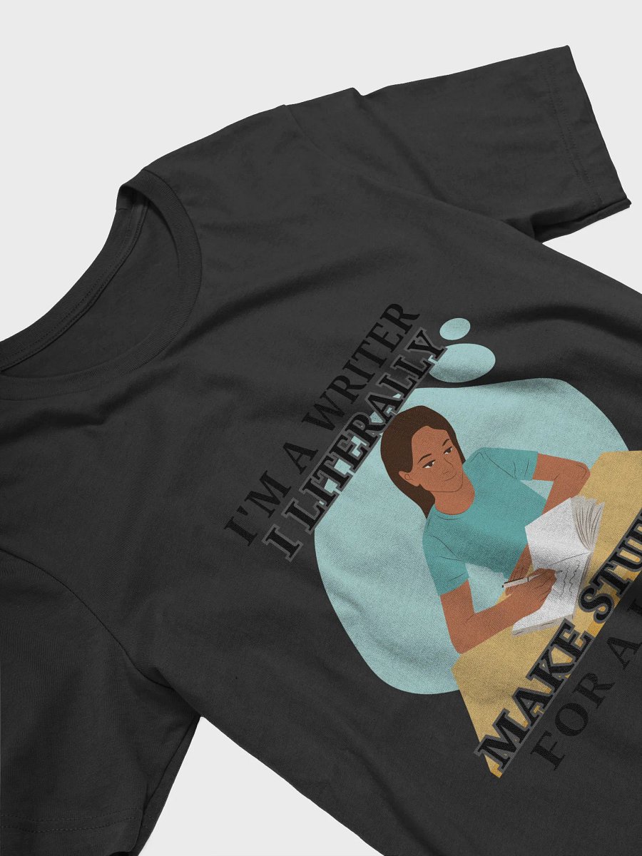 I'm a Writer: I Make Stuff Up Shirt product image (3)
