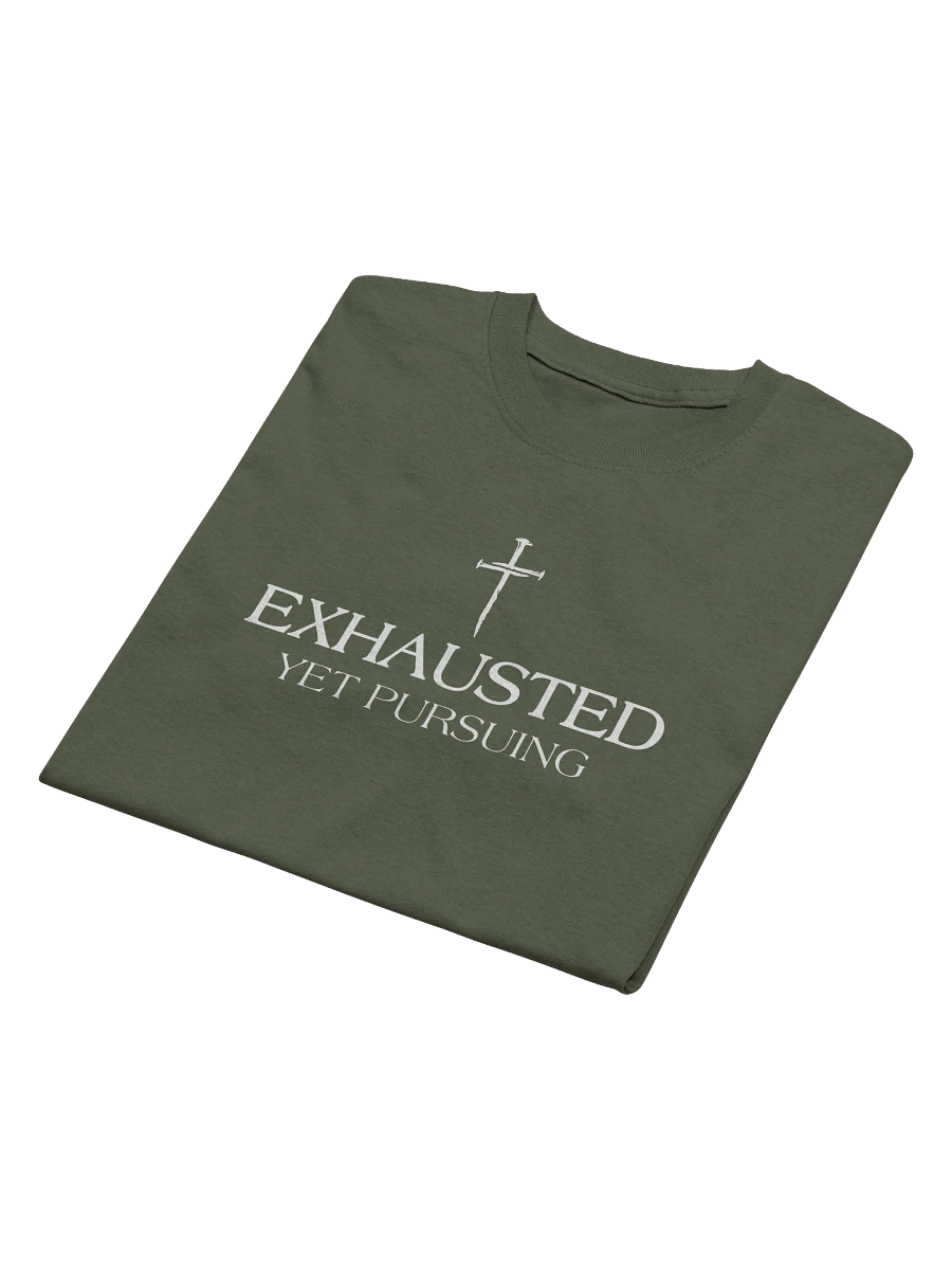 Exhausted Yet Pursuing - T-Shirt product image (3)