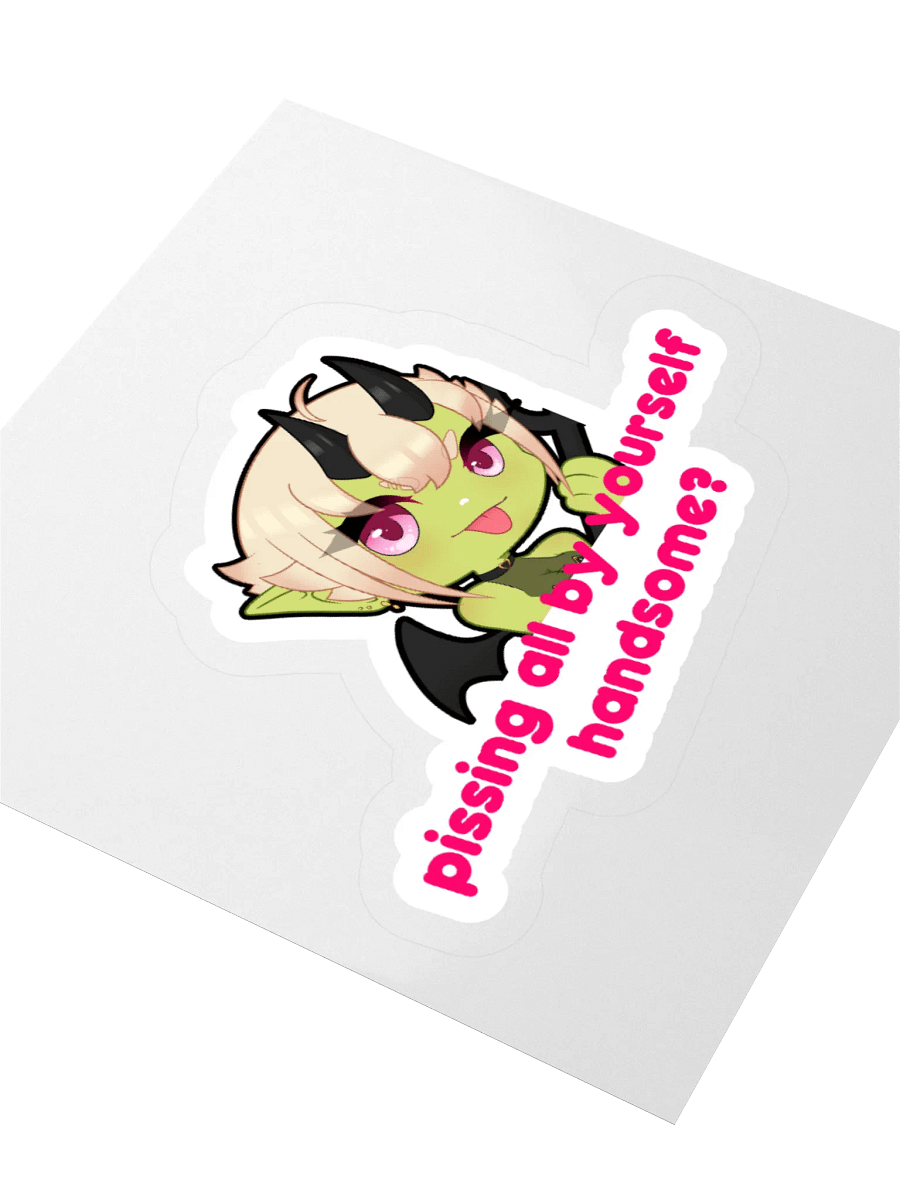 "Pissing all by yourself, handsome?" product image (9)