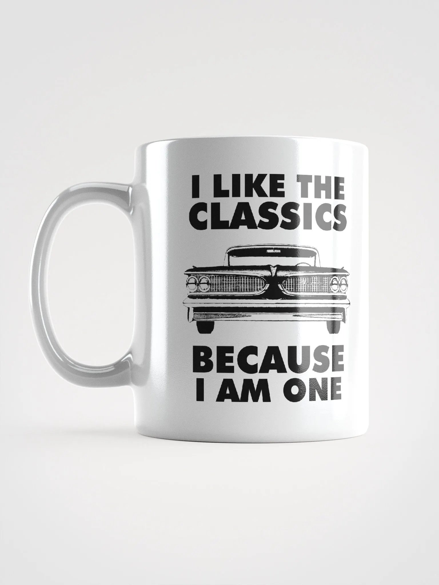 I Like The Classics Because I Am One product image (7)