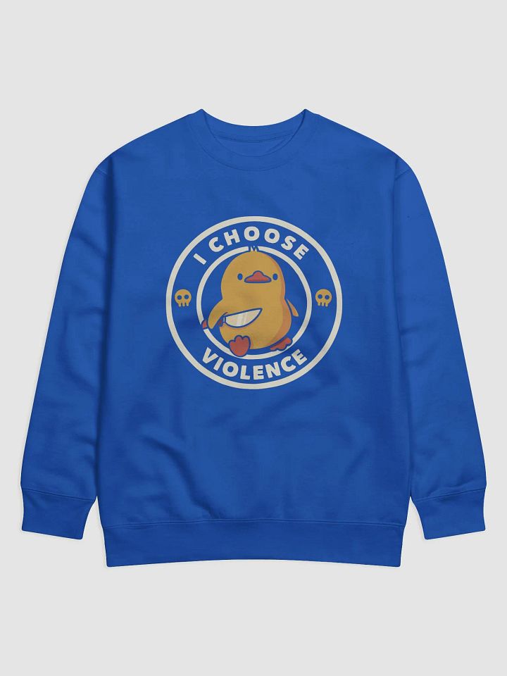 I Choose Violence Duck - Because Peace Was Never an Option Sweatshirt product image (1)