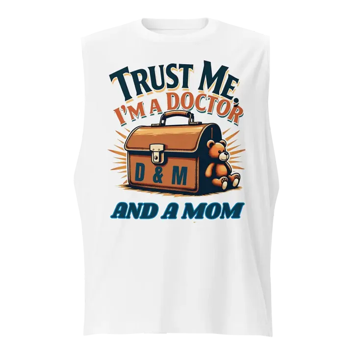 Trust Me, I'm a Doctor and a Mom Muscle Tank product image (5)