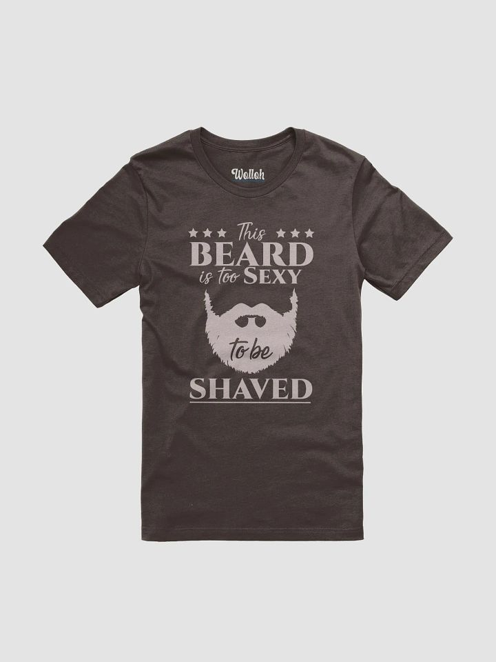 My Beard Is Too Sexy to Be Shaved – Funny T-Shirt for Bearded Men product image (1)