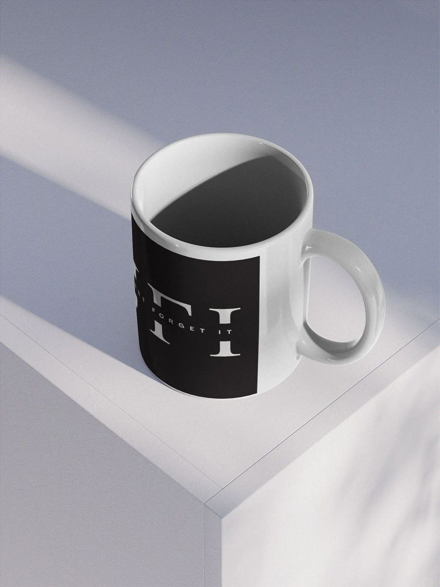 JUST FORGET IT Mug product image (3)