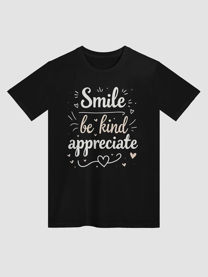 Unlock the Power of Positivity: How Ed Sheeran’s Quote Smile, Be Kind, Appreciate  Can Transform Your Life – Wear It Proudly and Inspire Every Day product image (1)