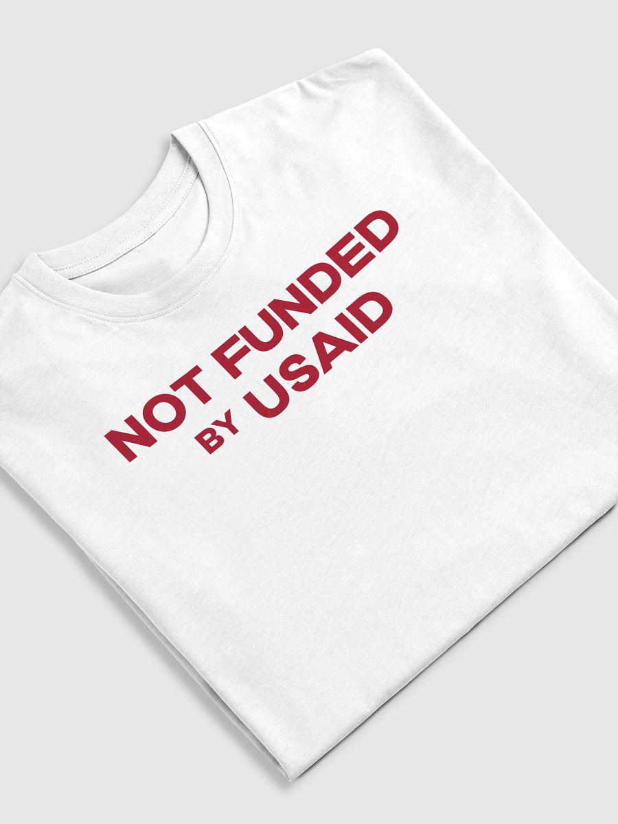 Not Funded by USAID T-Shirt product image (7)