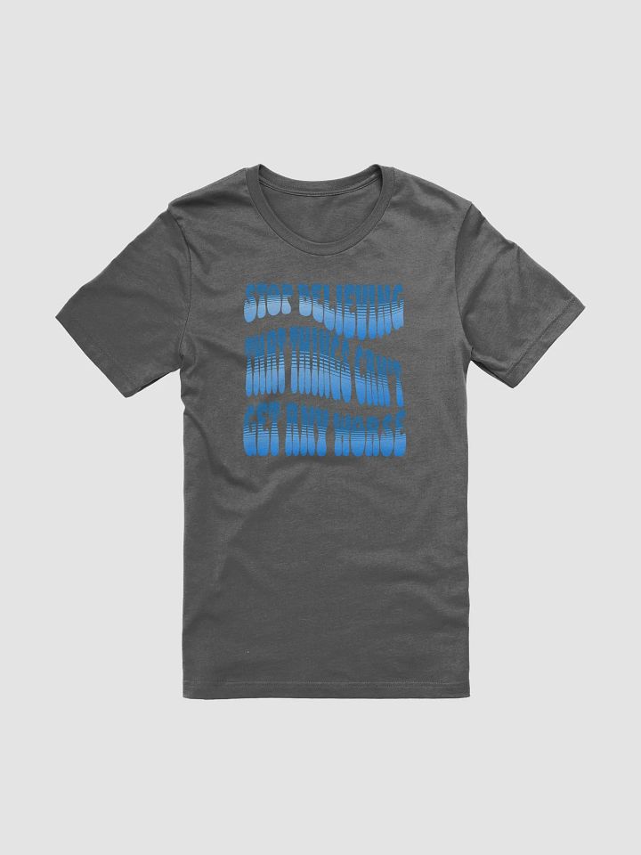 Stop Believing That Things Can't Get Any Worse T-shirt product image (2)