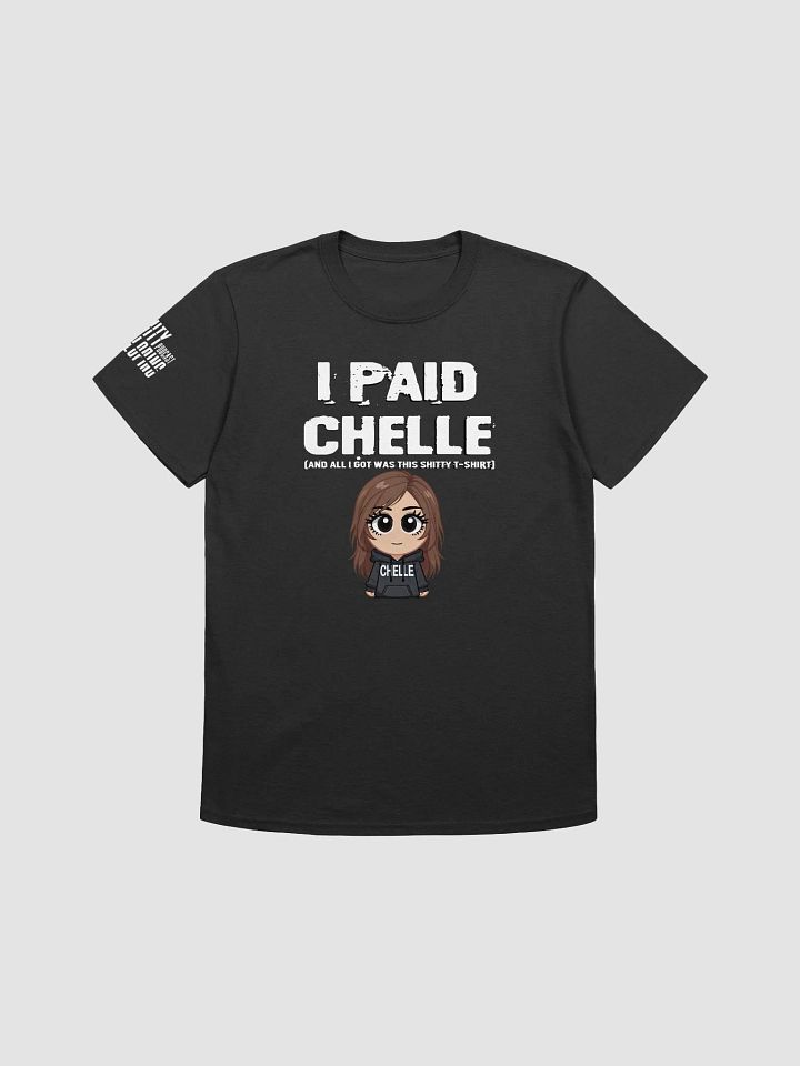I Paid Chelle (And All I Got Was This...) T-Shirt product image (5)