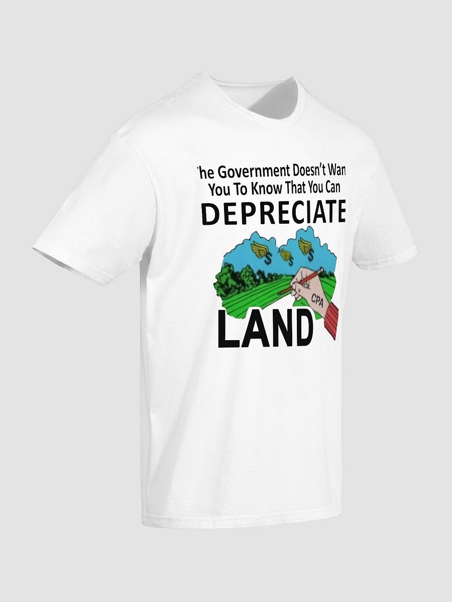 The Government Doesn’t Want You To Know That You Can Depreciate Land T-Shirt product image (3)