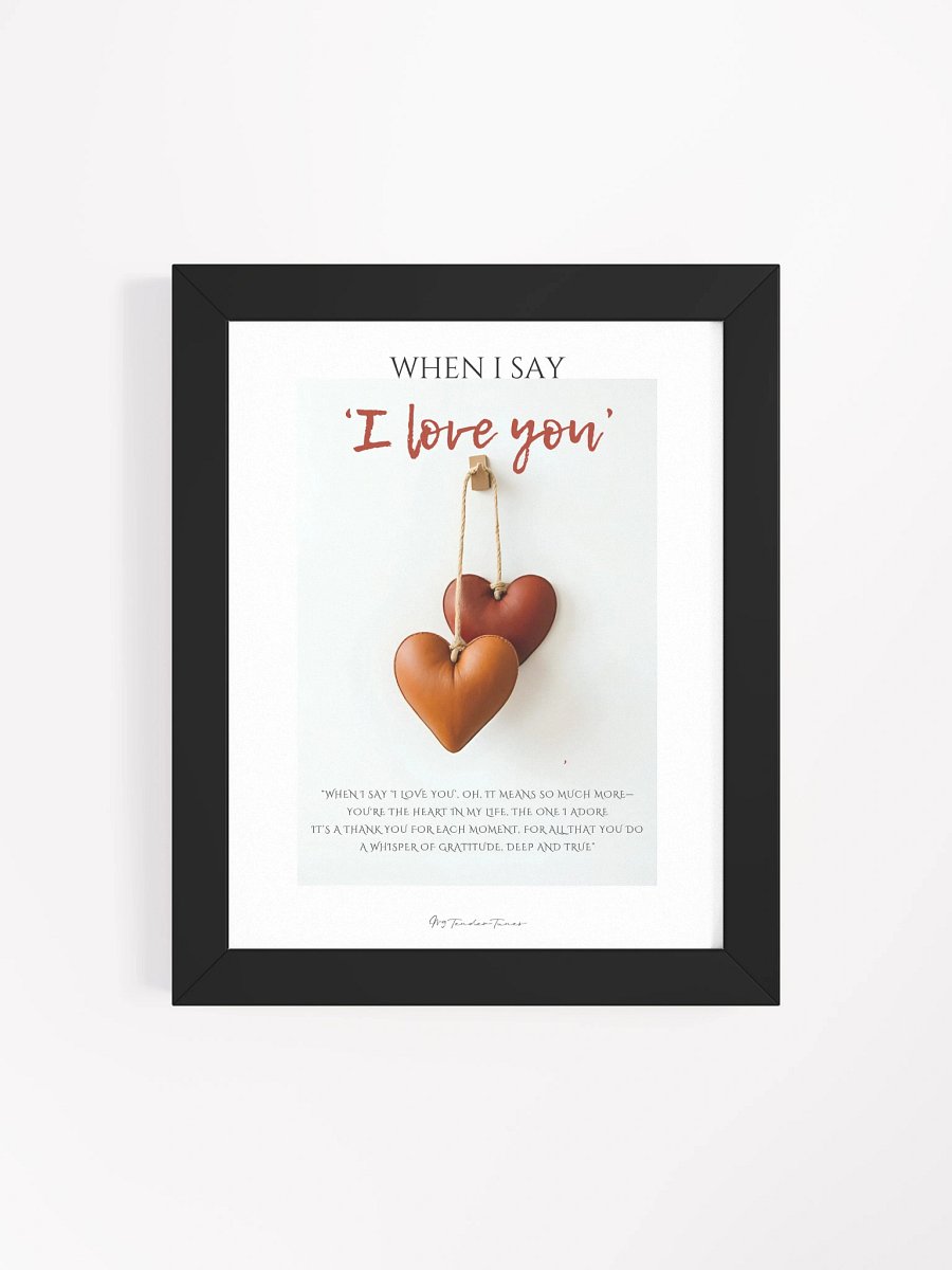 WHEN I SAY I LOVE YOU with Double Brown Leather Hearts - Lyric Lines Poster with Black Frame product image (4)