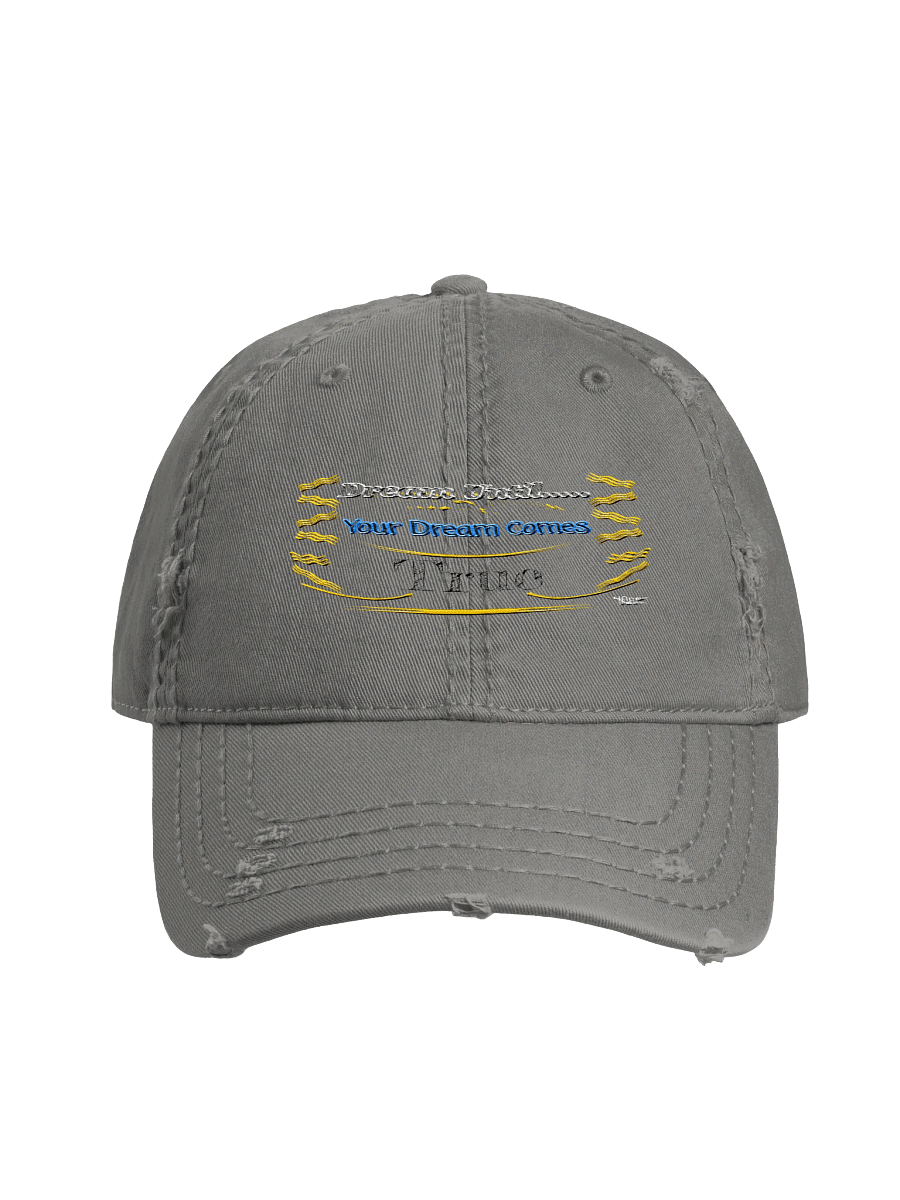 Dream Until.. Your Dream Comes True - Embroidered - Distressed Dad Hat product image (1)