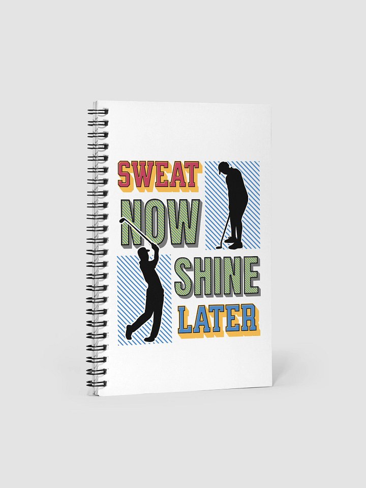 Sweat Now Shine Later Golfing Notebook product image (2)