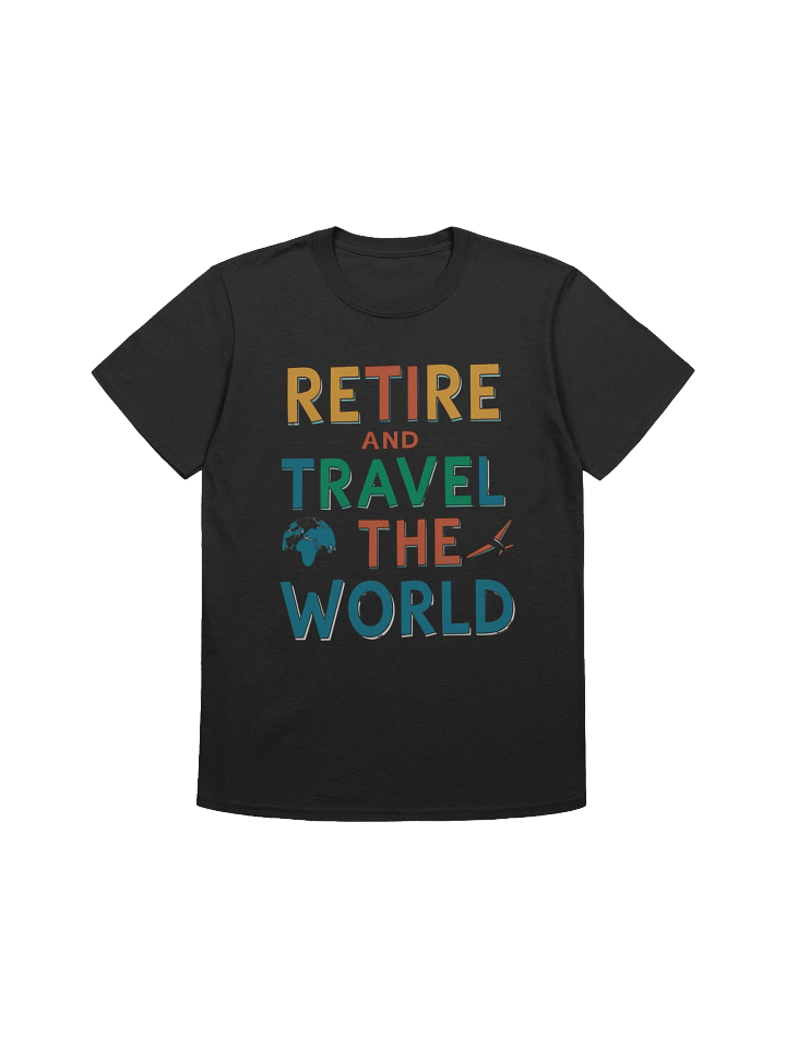 Retire and Travel the World T Shirt product image (1)