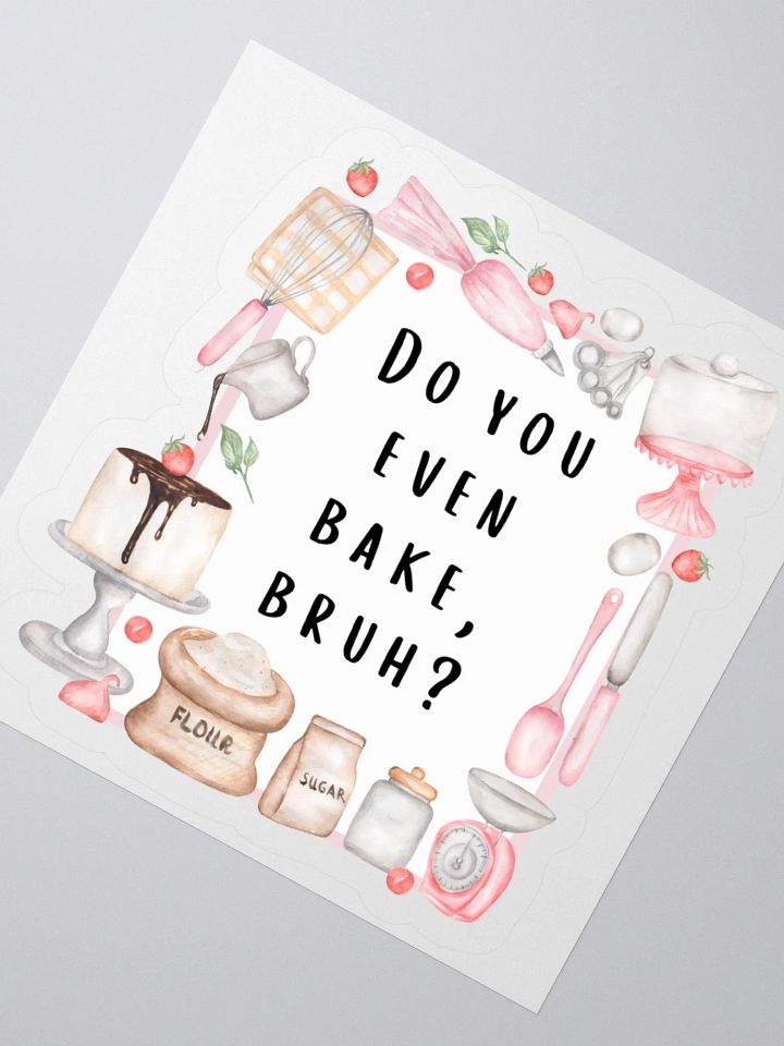 Do You Even Bake, Bruh? Sticker product image (2)