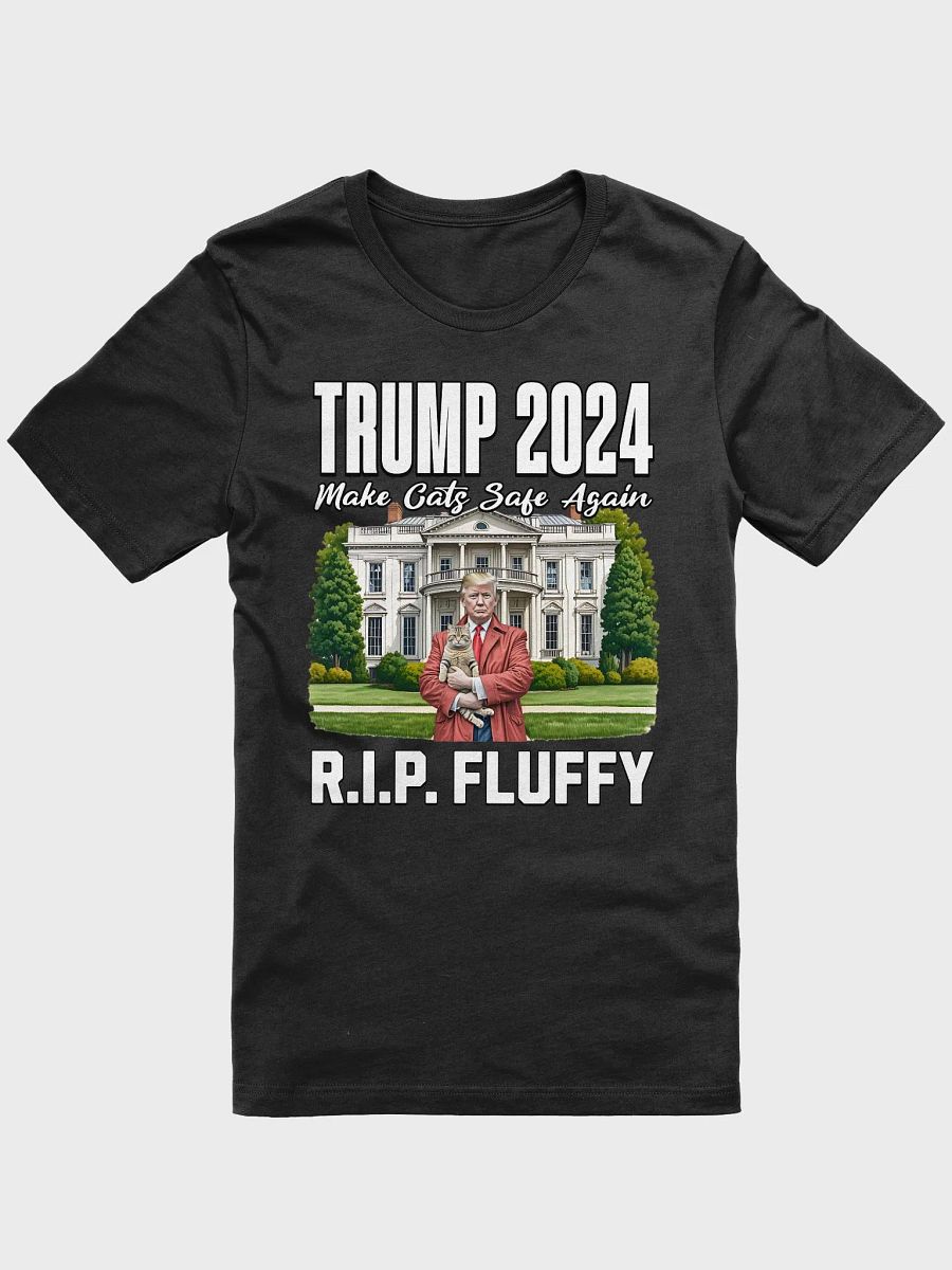 TRUMP 2024 MAKE CATS SAFE AGAIN R.I.P. FLUFFY UNISEX T-SHIRT product image (4)