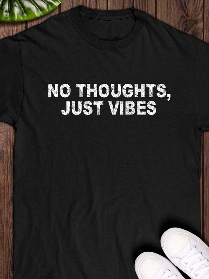 No thoughts, just vibes T-Shirt product image (1)