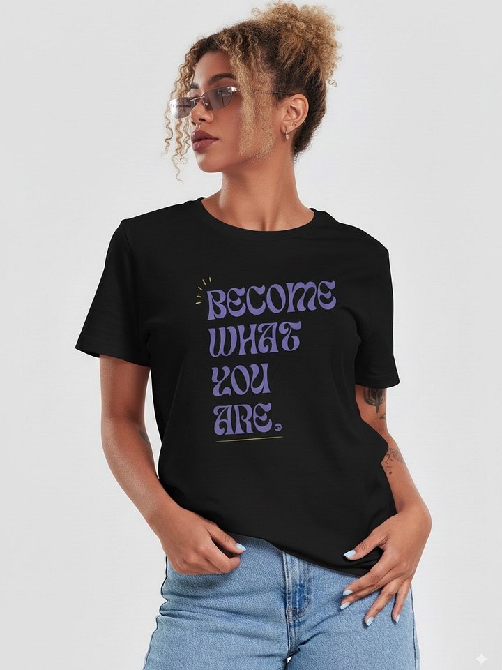 Become What You Are Women's Relaxed Fit T-Shirt product image (1)