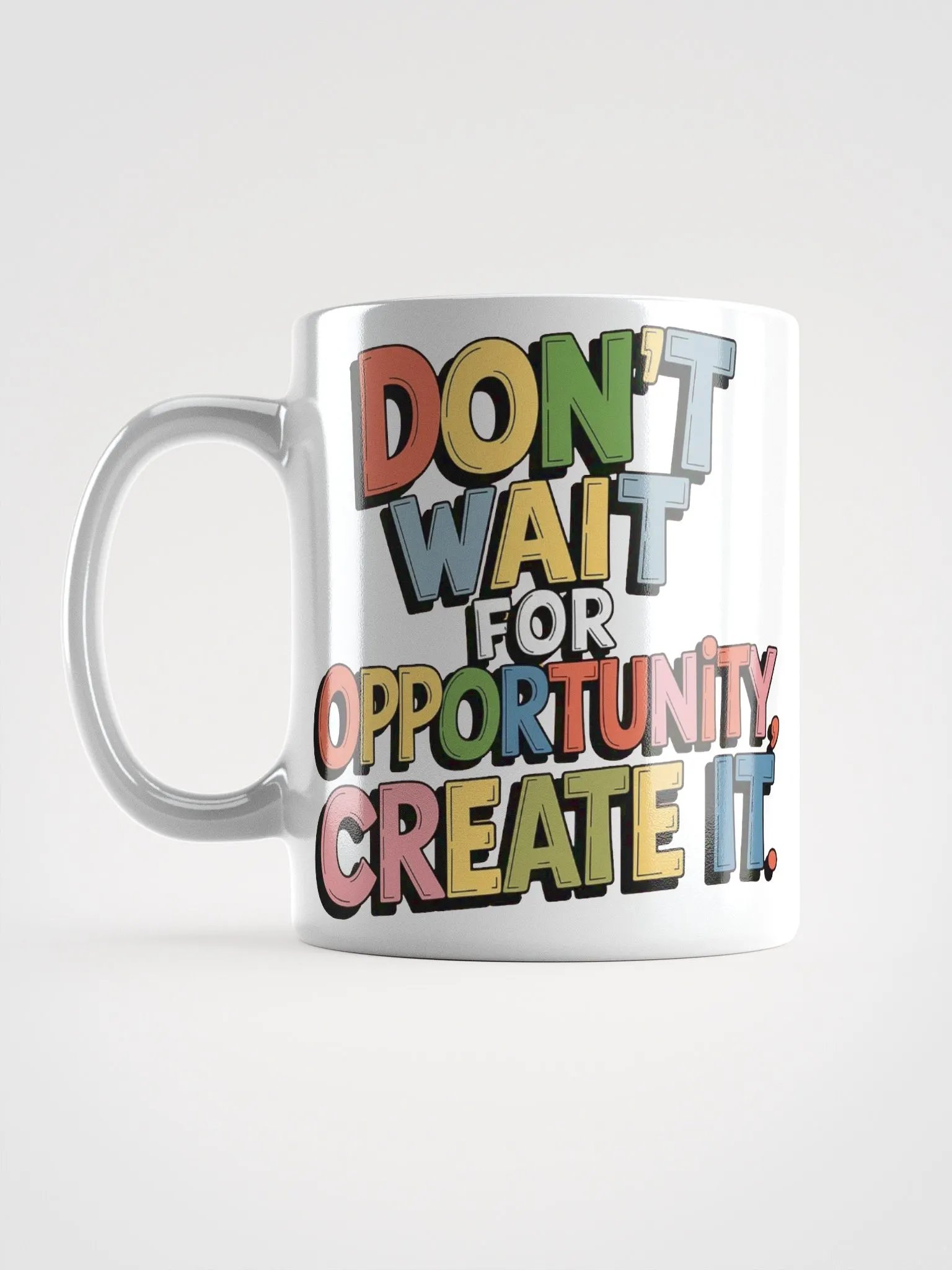 "Don't wait for opportunity, create it." #Motivational Glossy White Mug product image (16)