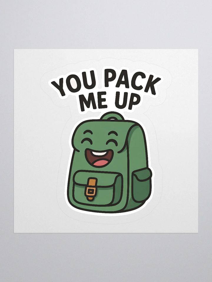 You Pack Me Up Backpack Pun Sticker product image (1)