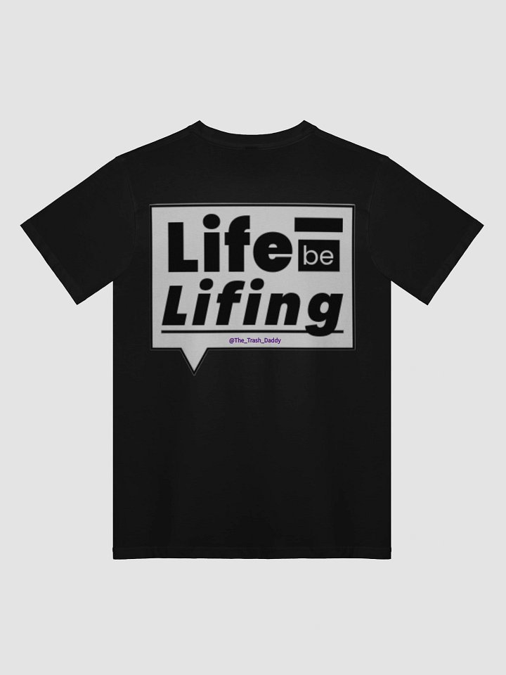 "Life be Lifing" Shirt product image (4)