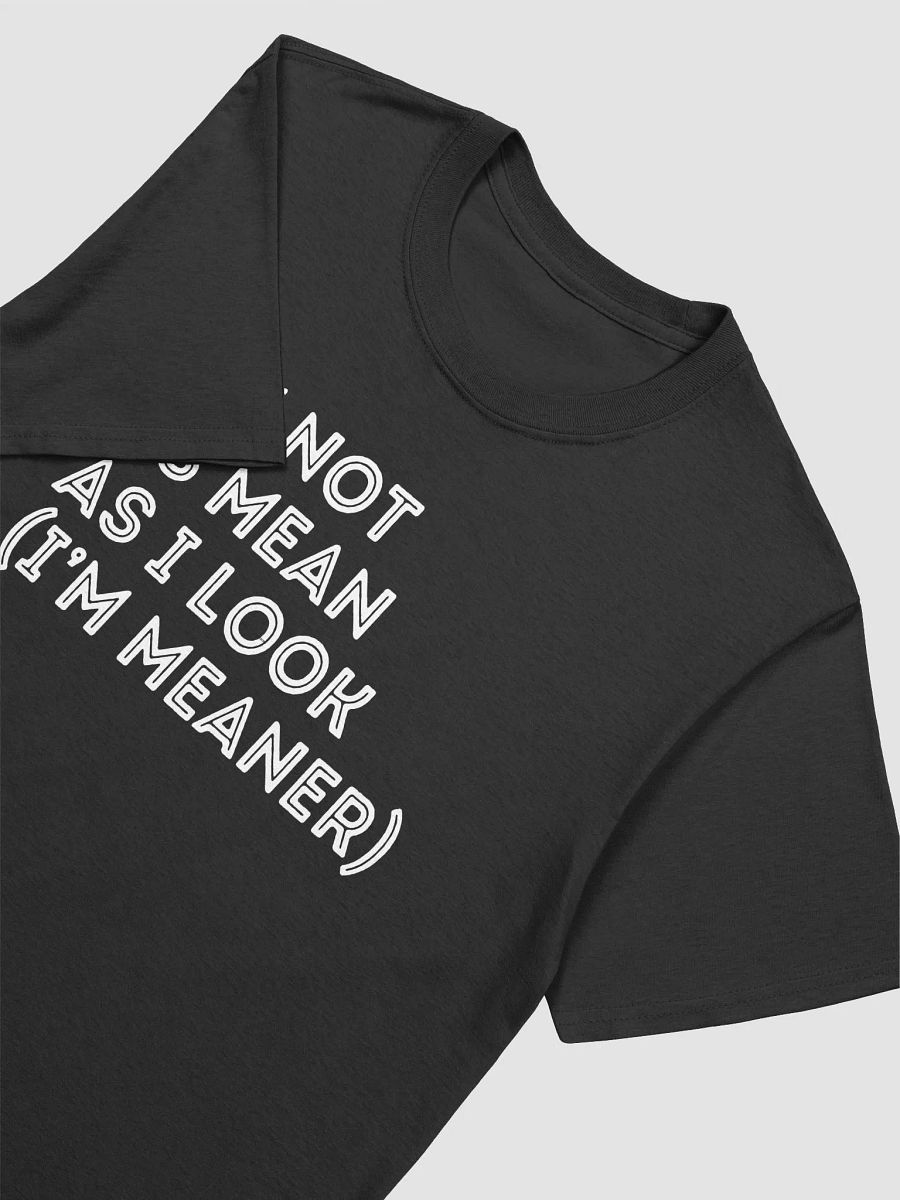 "I'M NOT AS MEAN AS I LOOK, I'M MEANER" Shirt product image (8)