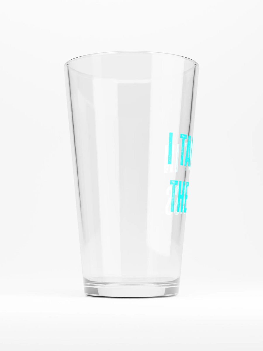 I Take it in the Pint Glass product image (2)