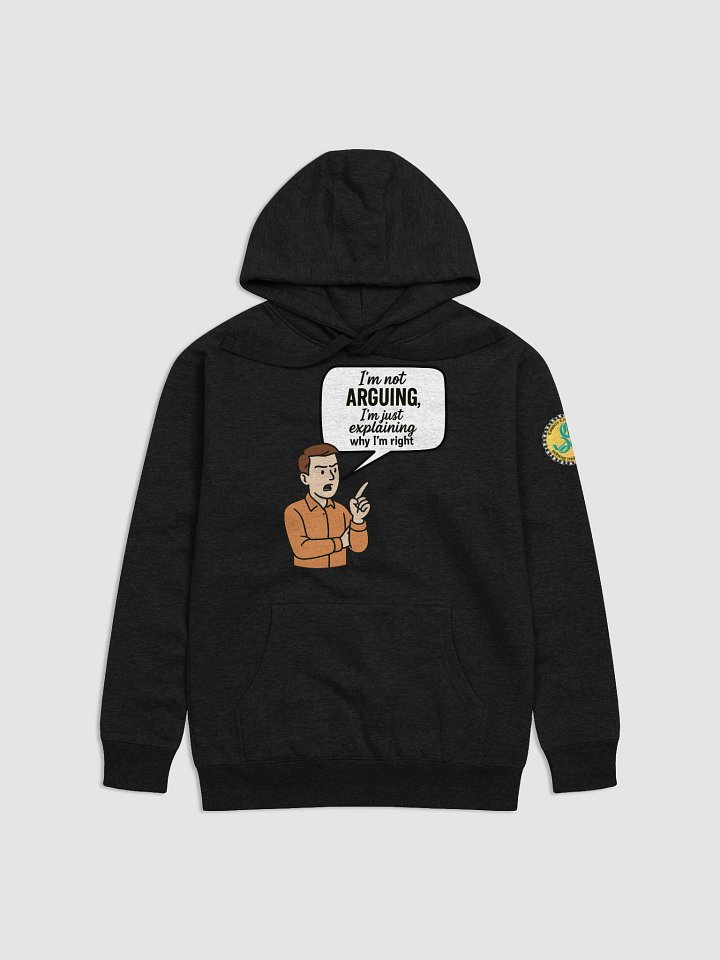 I'm not Arguing (Male) Cotton Heritage Unisex Premium Hoodie product image (1)