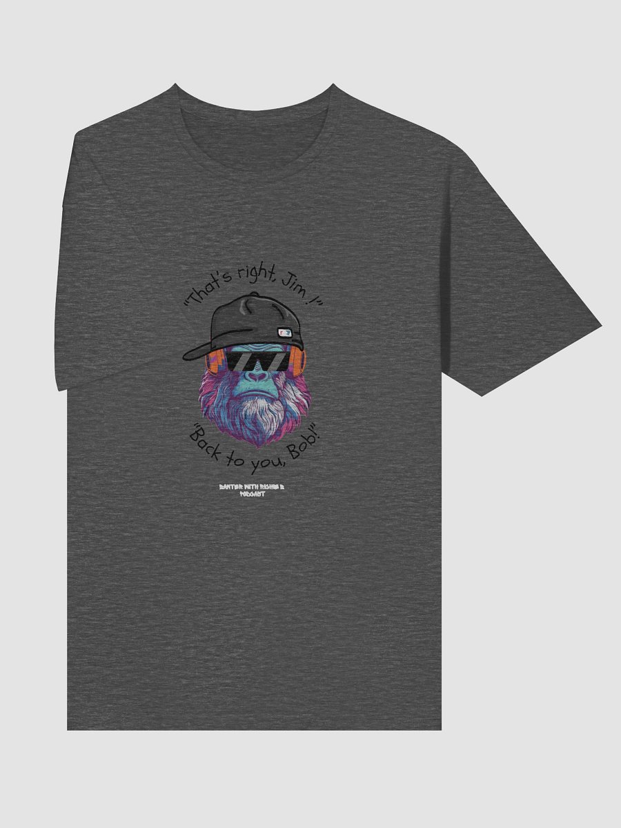 That's right, Jim! Unisex T-shirt product image (78)
