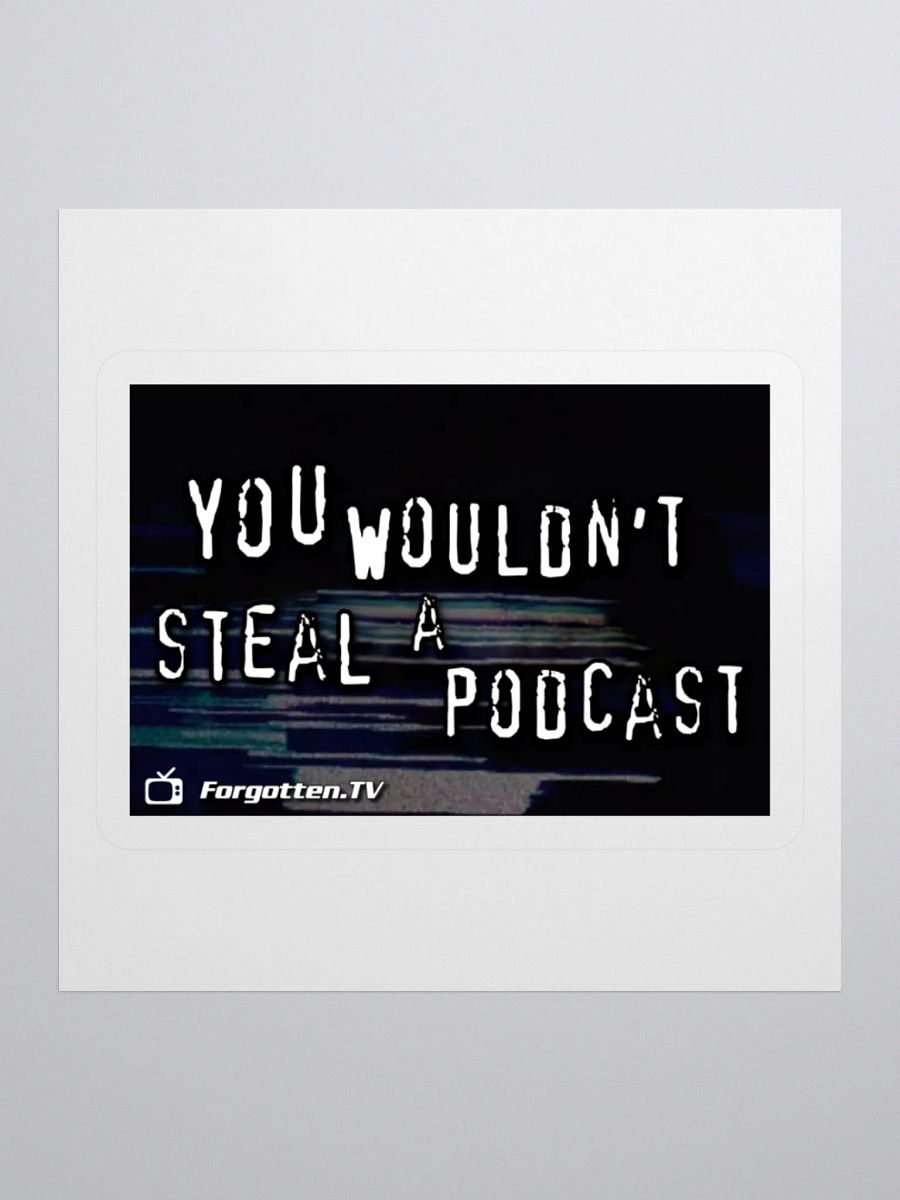 You Wouldn't Steal a Podcast Sticker product image (1)