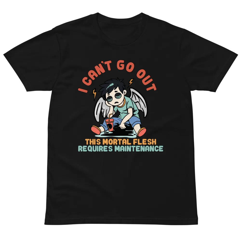 100% Cotton T-Shirt (I can't go out, this mortal flesh requires maintenance) product image (2)