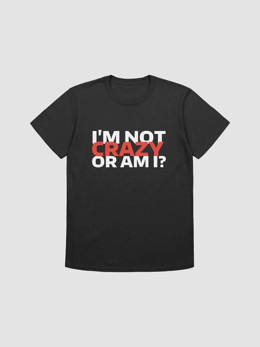 I'm Not Crazy ( or am I? ) product image (1)
