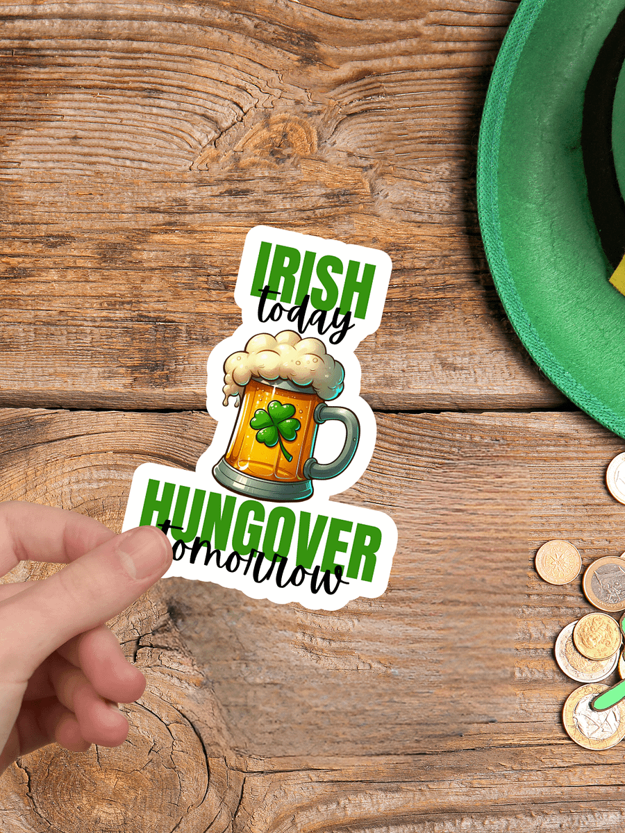 Irish Today Hungover Tomorrow Sticker product image (1)