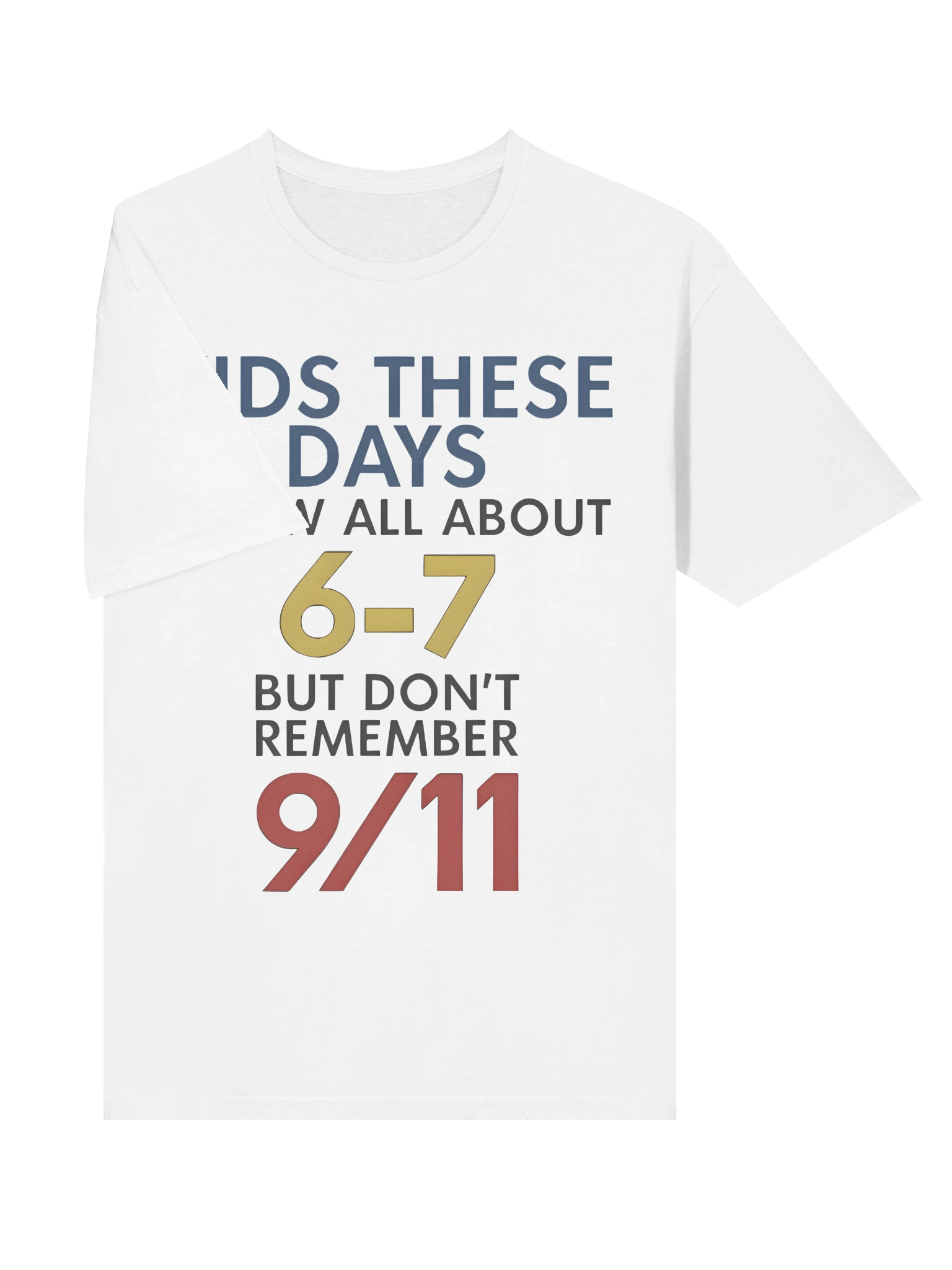 Kids These Days Know All About 67 But Don’t Remember 9/11 T-shirt product image (4)