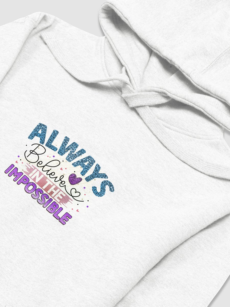 Always Believe in the Impossible Hoodie product image (3)