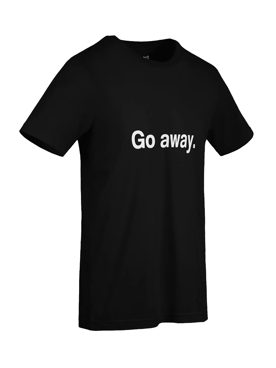Go away. Unisex T-Shirt product image (91)
