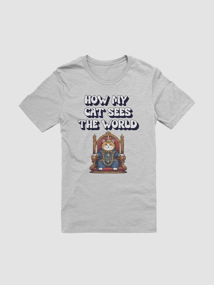 How My Cat Sees The World - Cat Lovers T-shirt product image (1)