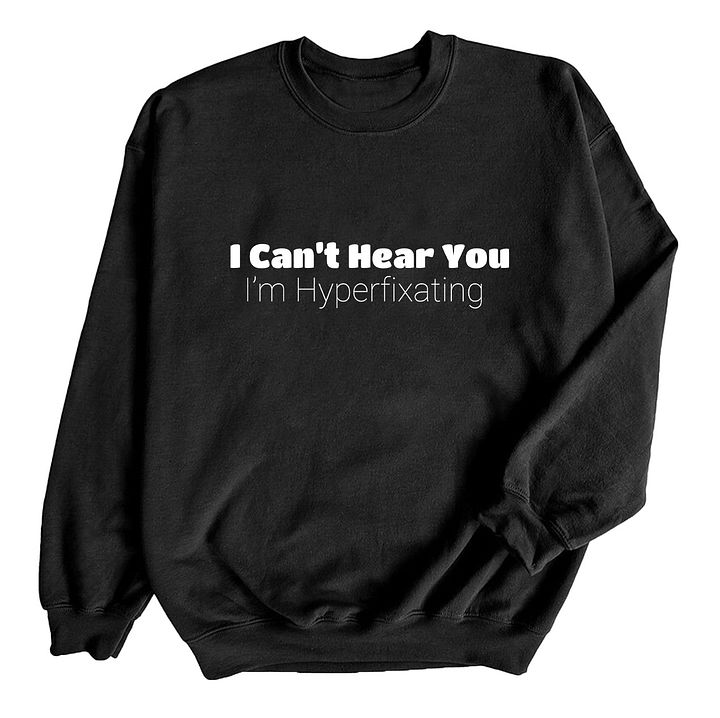 I Can't Hear You. I'm Hyperfixating Crewneck product image (9)
