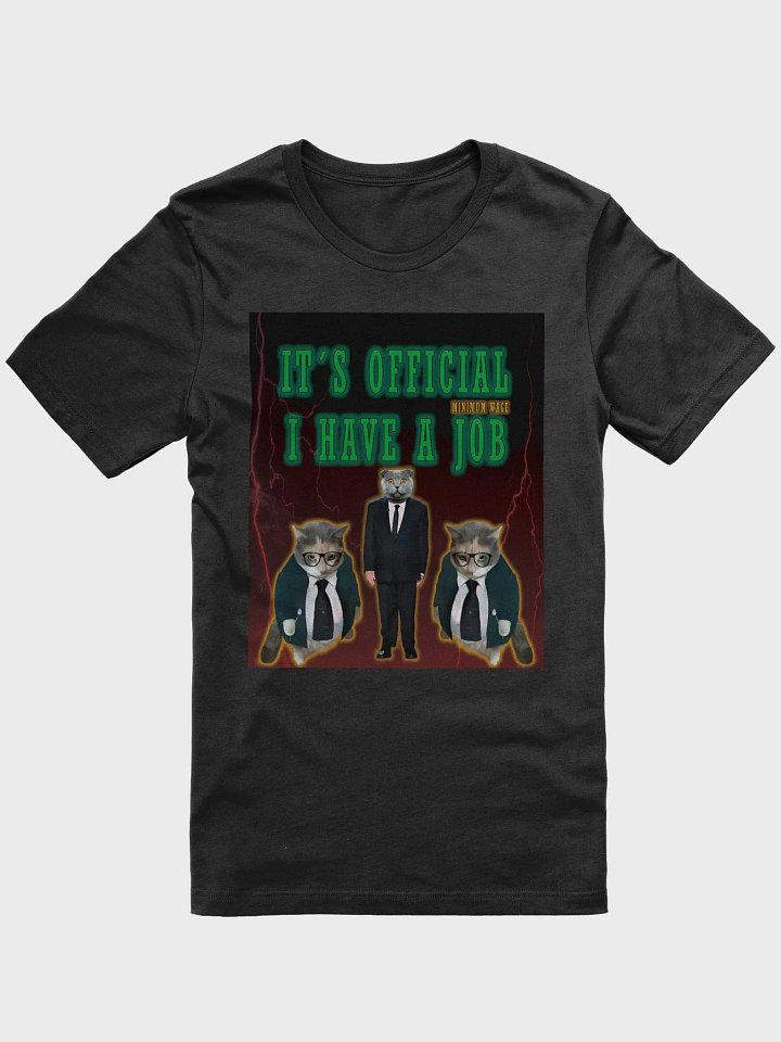 I have a minimum wage job. Unisex t-shirt product image (1)
