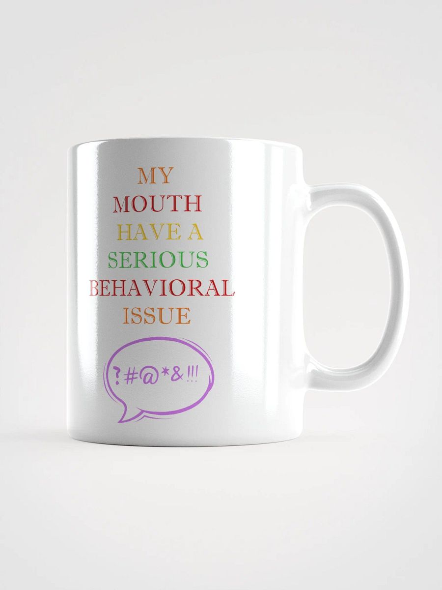 My Mouth Have A Serious Behavioral Issue White Mug product image (1)