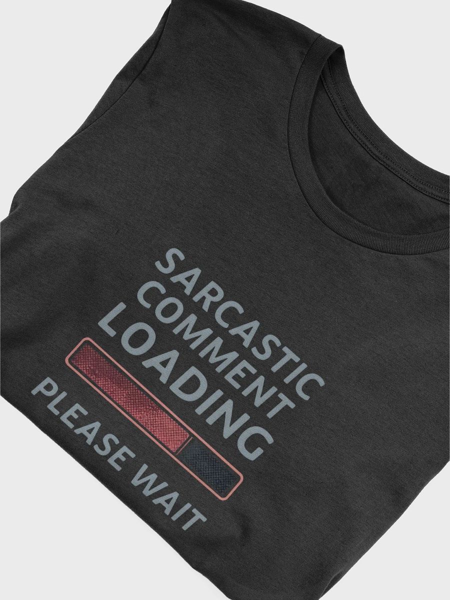 Sarcastic Comment Loading Please Wait product image (5)