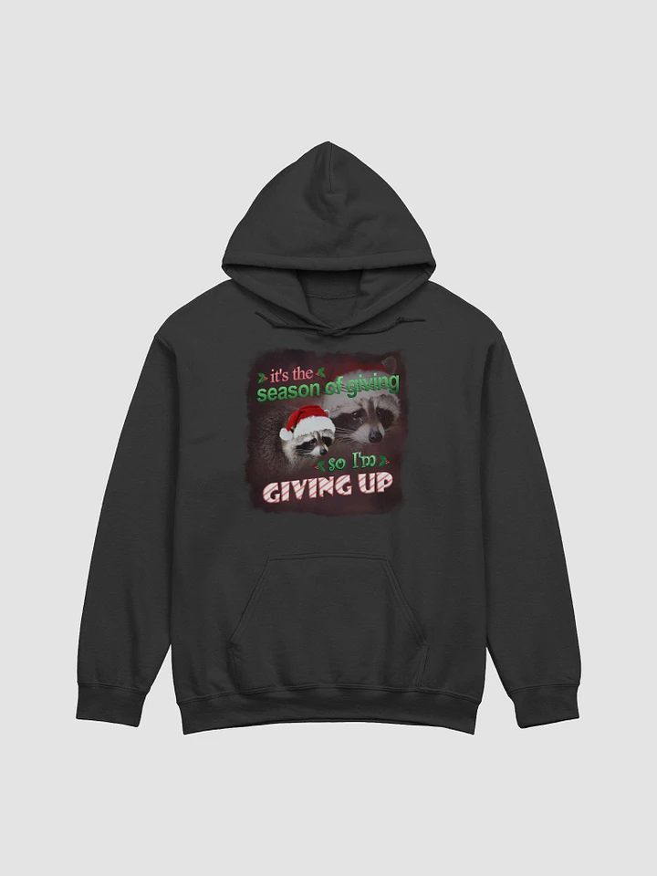 It's the season of giving.. so I'm giving up Hoodie product image (1)