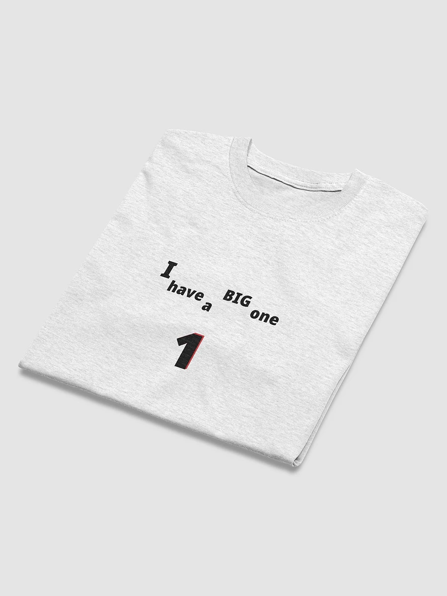 I have a Big One. Big, funny, humor, sarcasm. Cute, funny sayings, funny quote, funny gift, funnytee, one, funny slogan, vintage, retro, product image (26)