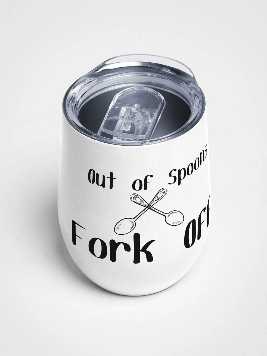 Out of Spoons, Fork Off stainless steel Wine Tumbler (12oz) product image (4)