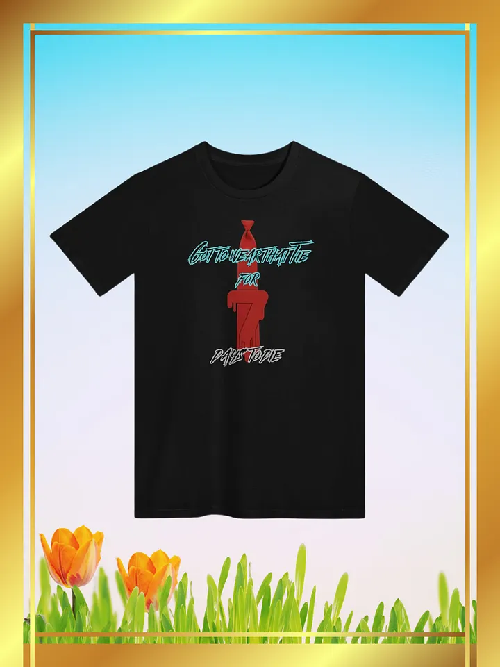 Got to wear that Tie Unisex T-Shirt product image (1)