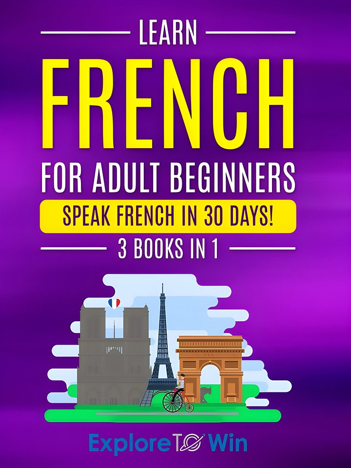 Learn French For Adult Beginners: 3 Books in 1: Speak French In 30 Days! product image (1)