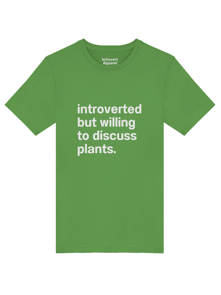 introverted but willing to discuss plants. Unisex T-Shirt product image (51)